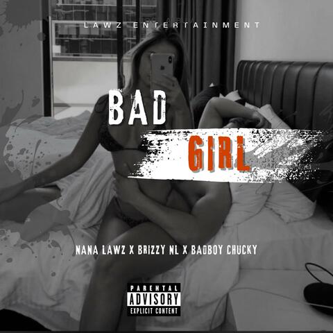 Bad Girl (feat. Nana Lawz & Badboy Chucky)