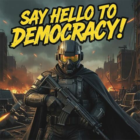 Say Hello to Democracy!