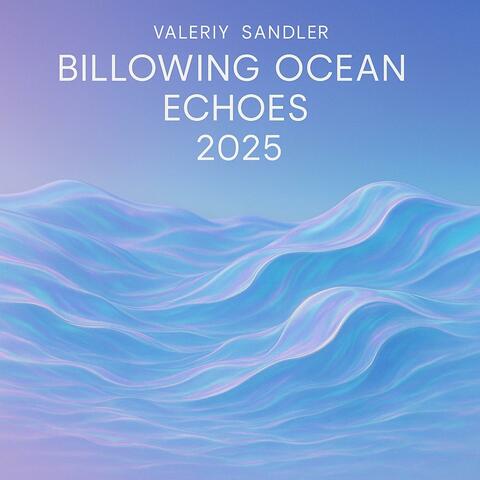 Billowing Ocean Echoes 2025