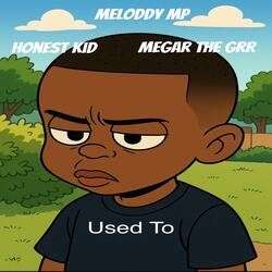 Used To (feat. Megar thee grr & Freezy Honest Kidd)