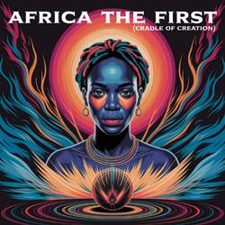 Africa the First (Cradle of Creation)