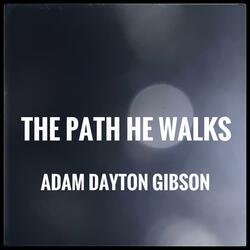The Path He Walks