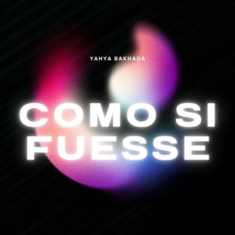 COMO SI FUESSE