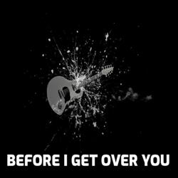 Before I Get Over You (feat. Saltwater Kisses)