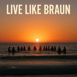 Live Like Braun (Live)