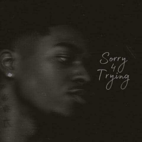 SORRY 4 TRYING