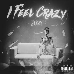 I Feel Crazy