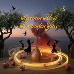Sazımın Ateşi Sözümden Yüce