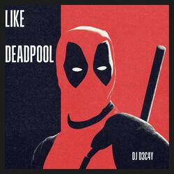 Like Deadpool