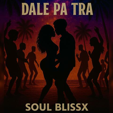 Dale pa tra (feat. Lil Blissx)