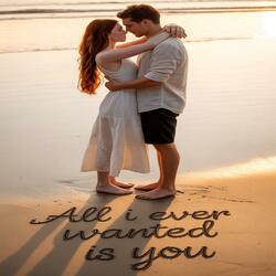 All I Ever Wanted Is You (feat. Saltwater Kisses)