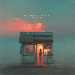 Cherry On Top Ⅱ