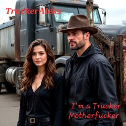 I`m a Trucker Motherfucker