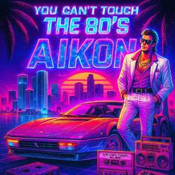 You Can't Touch The 80's