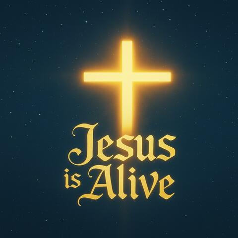 Jesus is Alive