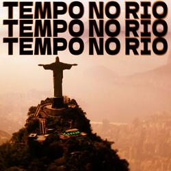 TEMPO NO RIO (super slowed)