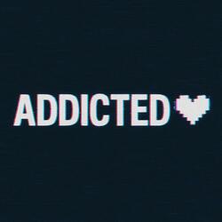 Addicted