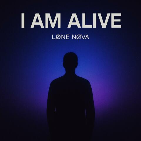 i am alive