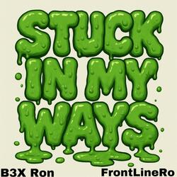 Stuck In My Ways (feat. FrontlineRo)