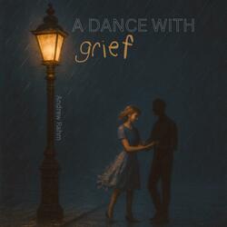 A Dance with Grief