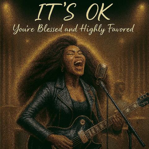It's Ok (you're blessed and highly favored)