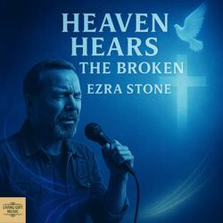 Heaven Hears The Broken