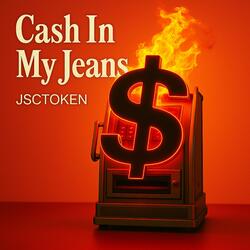 Cash in My Jeans CSong