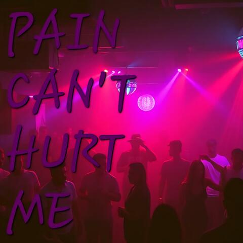 Pain Can't Hurt Me