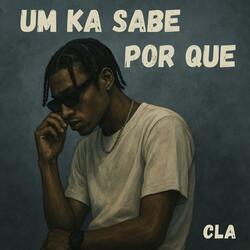 Um ka sabe por que