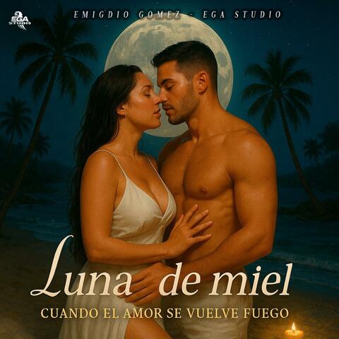 Luna de Miel – Cuando el amor se vuelve fuego | EGA STUDIO x Emigdio Gómez
