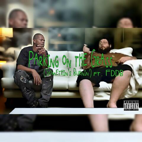 Parking on the Grass (Somethin's Burnin') (feat. FDDB)