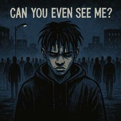 Can you even see me?