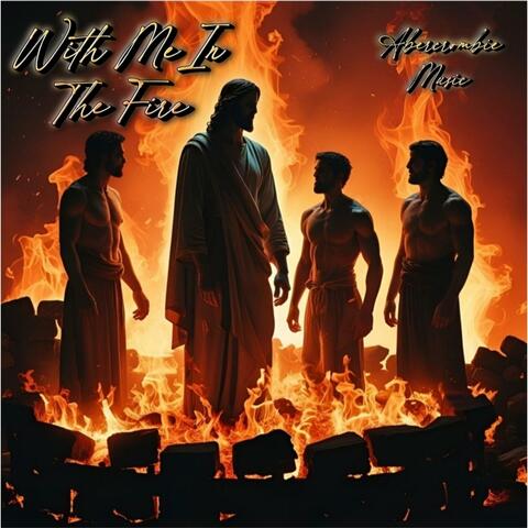 With Me In The Fire (Single)