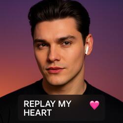 REPLAY MY HEART