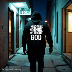 I'm Nothing Without GOD