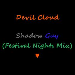Shadow Guy (Festival Nights Mix ♥)