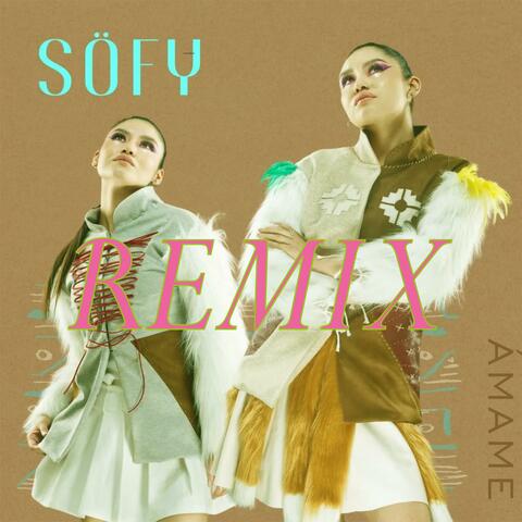 SÖFY - ÁMAME (Remix) (feat. Nadia&MehuaelNMGT) [Radio Edit]