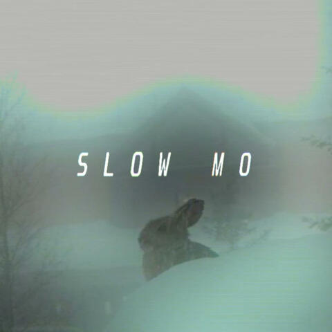 SLOW MO