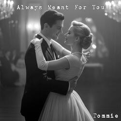 Always Meant For You