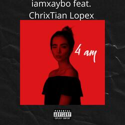 4 am (feat. ChrixTian Lopex)