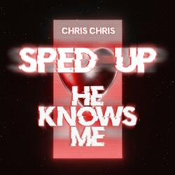 He Knows Me - Sped Up