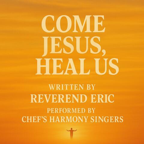 Come Jesus, heal us