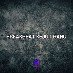 BREAKBEAT KEJUT BAHU