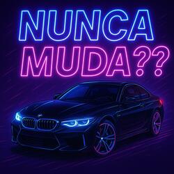 NUNCA MUDA??