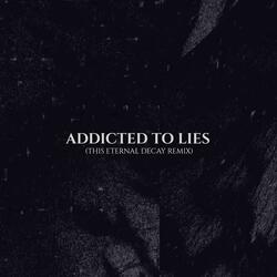 Addicted To Lies (This Eternal Decay Remix)