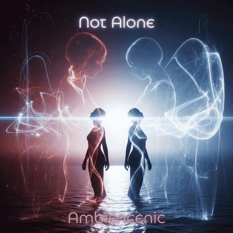 Not Alone