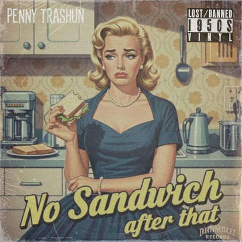 No Sandwich After That (feat. Penny Trashun)