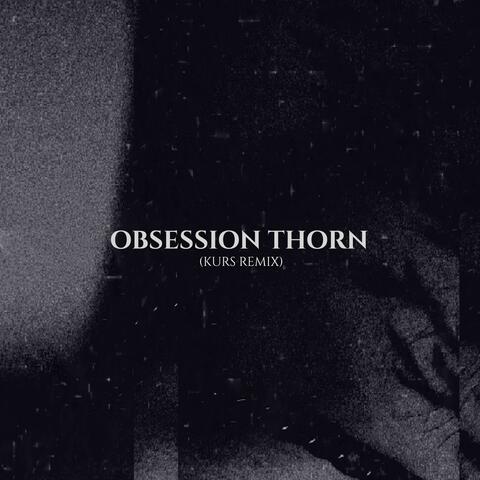 Obsession Thorn (Kurs Remix)