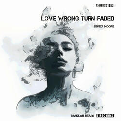 Love wrong turn faded