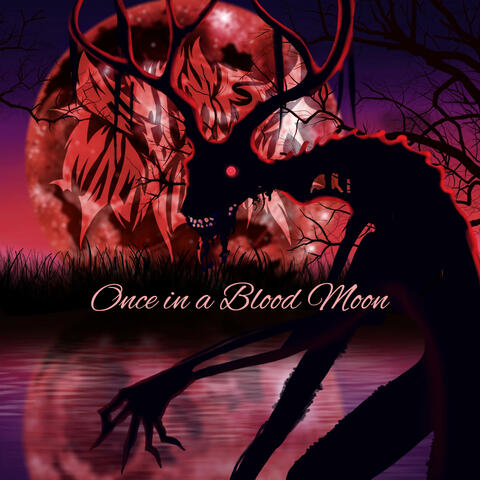 Once in a Blood Moon